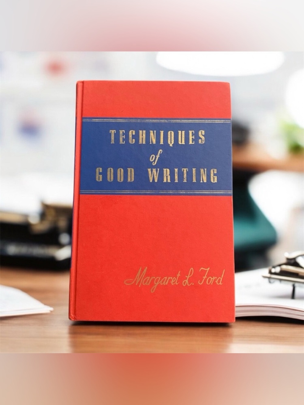 Vintage Textbook Techniques of Good Writing Hardcover Book Margaret Ford 1963